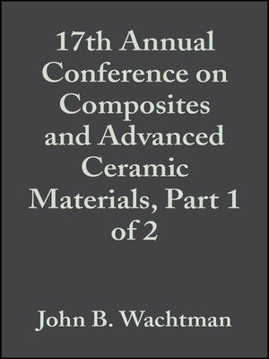 cover image of 17th Annual Conference on Composites and Advanced Ceramic Materials, Part 1 of 2